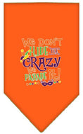 Load image into Gallery viewer, Pet and Dog Bandana Screen Printed, "We Don't Hide The Crazy, We Parade It"
