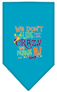 Load image into Gallery viewer, Pet and Dog Bandana Screen Printed, "We Don't Hide The Crazy, We Parade It"

