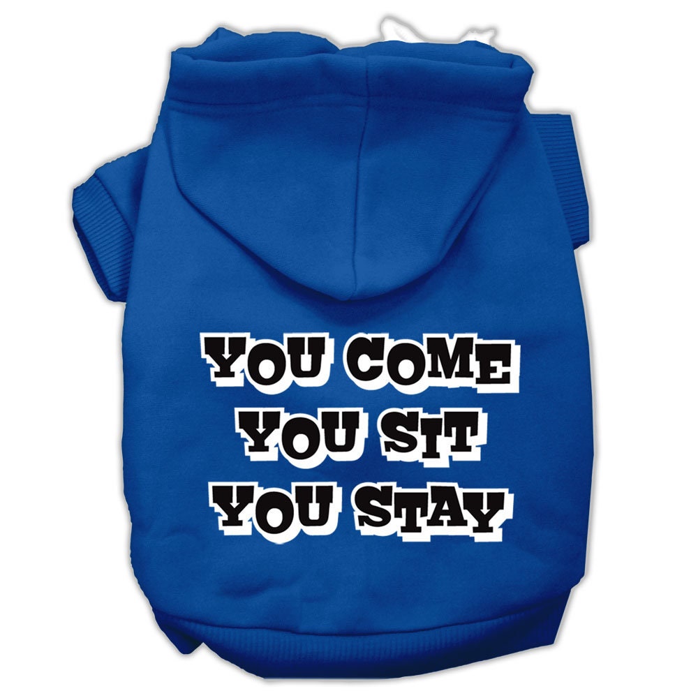 Pet Hoodie "You Come, You Sit, You Stay"