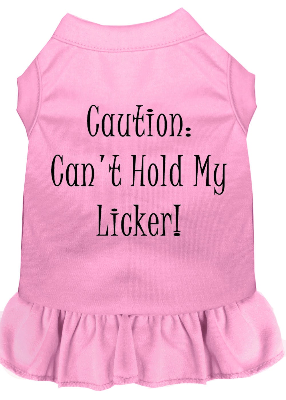Pet Dress "Can't Hold My Licker"