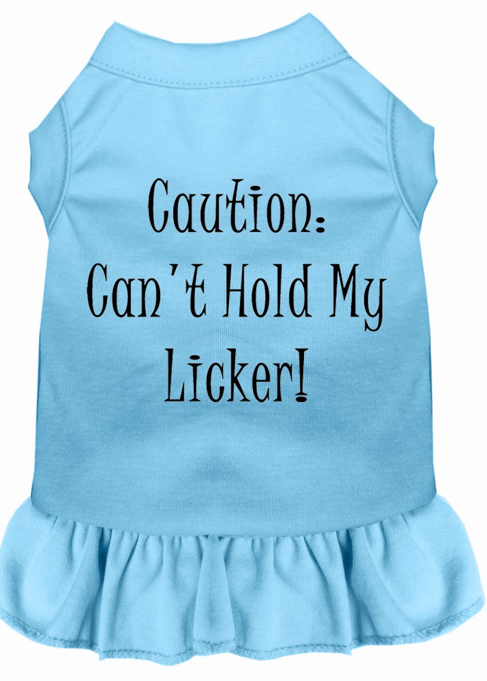 Pet Dress "Can't Hold My Licker"