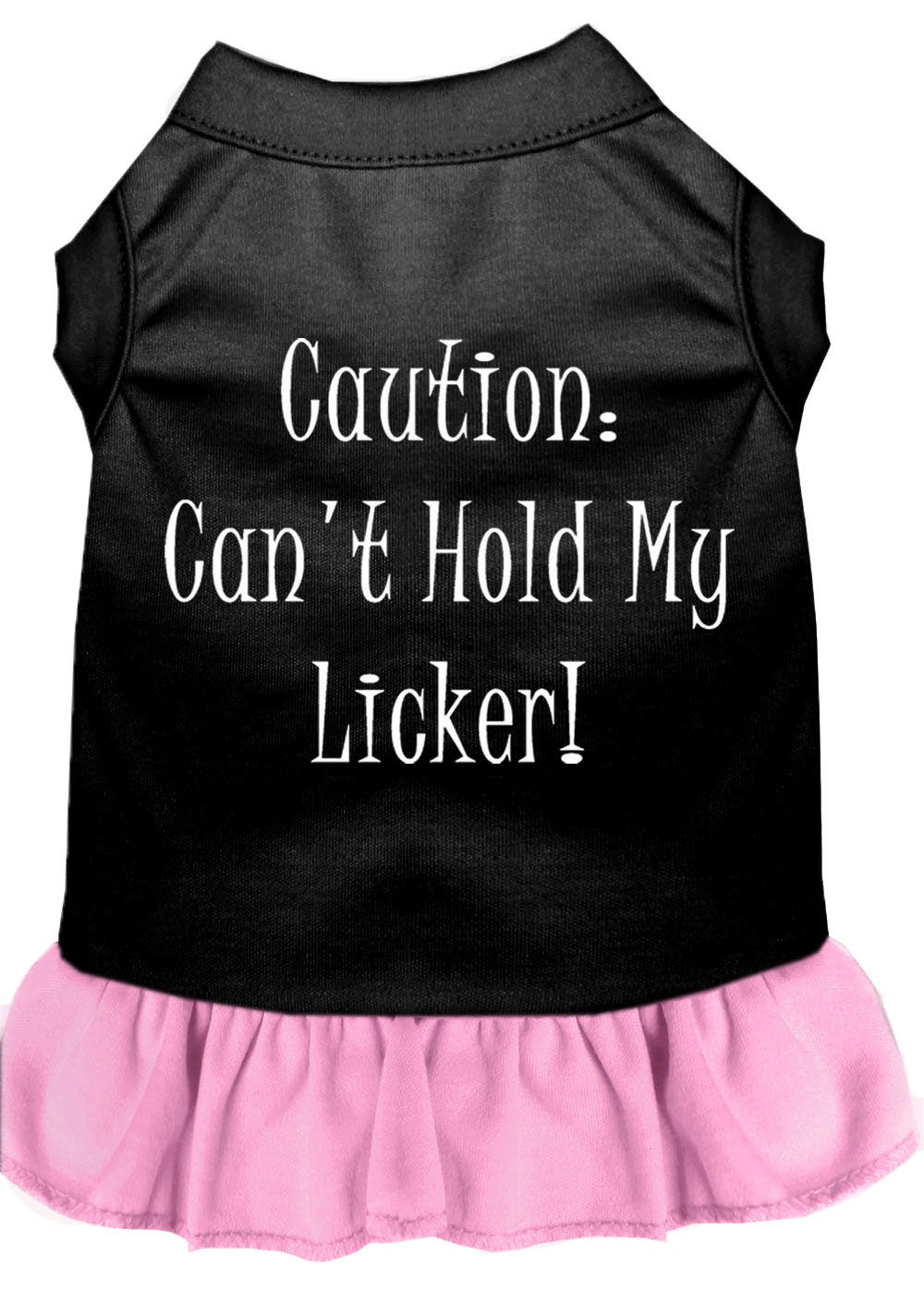 Pet Dress "Can't Hold My Licker"