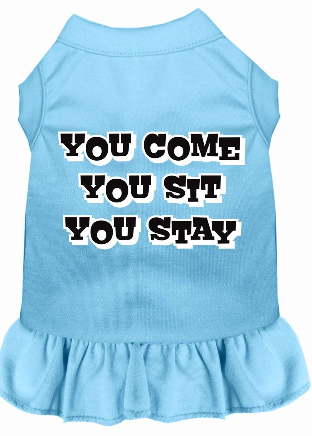 Pet Dress "You Come, You Sit, You Stay"
