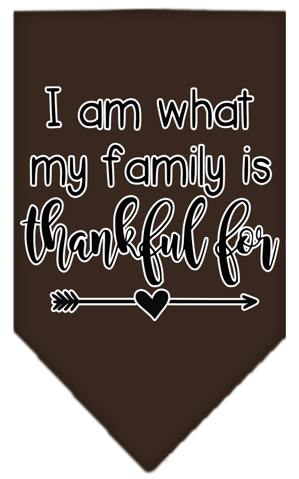 Pet and Dog Bandana Screen Printed, "I Am What My Family Is Thankful For"