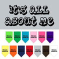 Load image into Gallery viewer, Pet and Dog Bandana Screen Printed, "It's All About Me"

