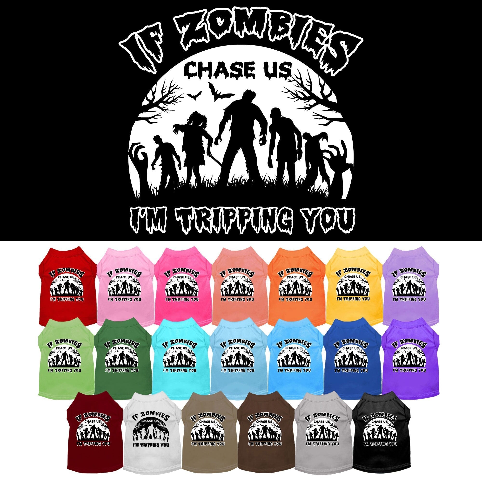 Halloween Pet Dog & Cat Shirt, "If Zombies Chase Us, I'm Tripping You"
