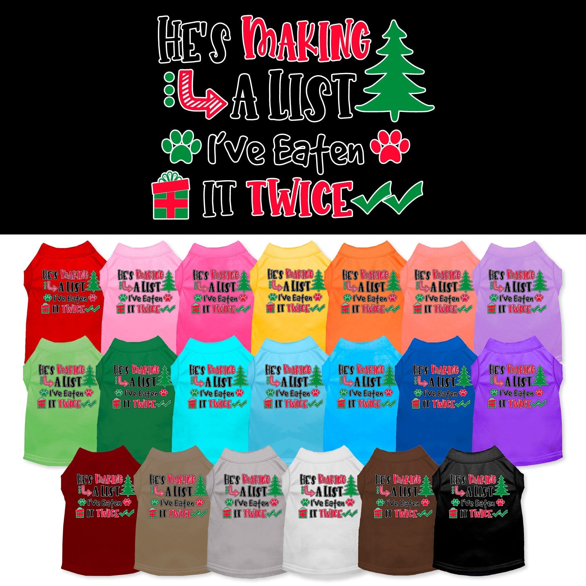 Christmas Pet Dog and Cat Shirt, "He's Making A List, I've Eaten It Twice"