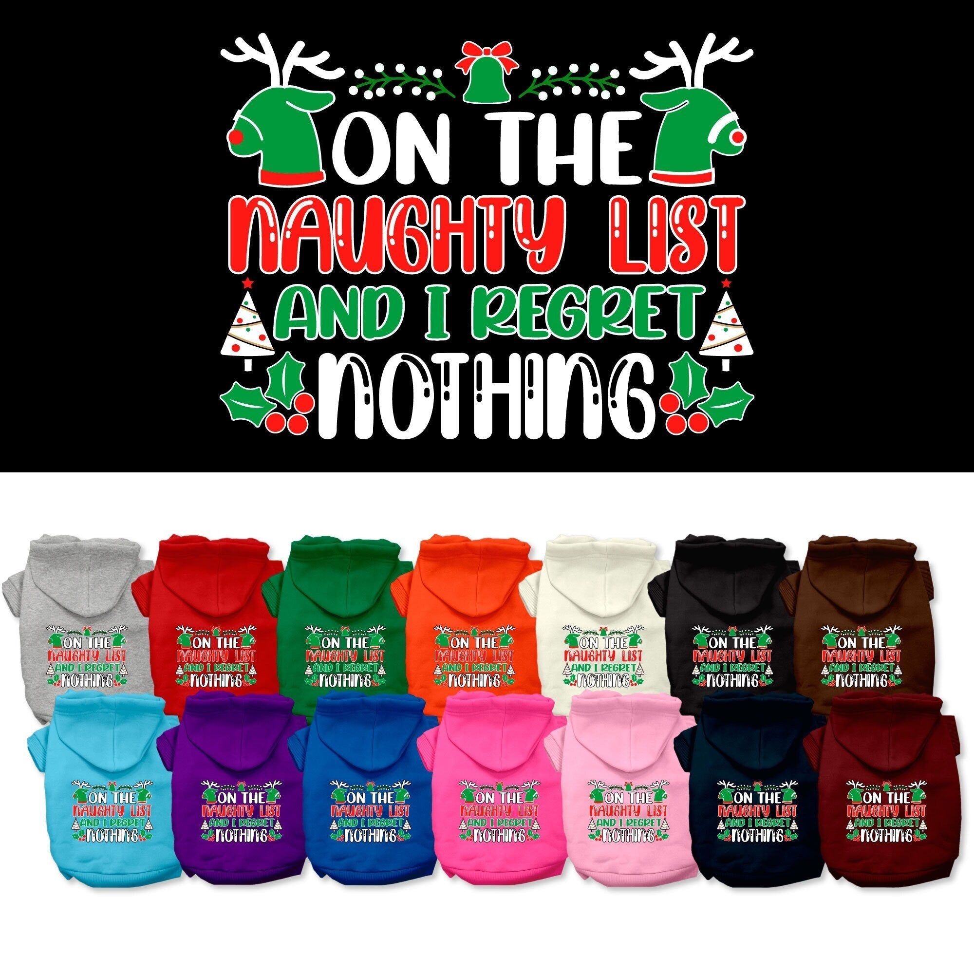 Christmas Pet Hoodie, "On The Naughty List And I Regret Nothing"