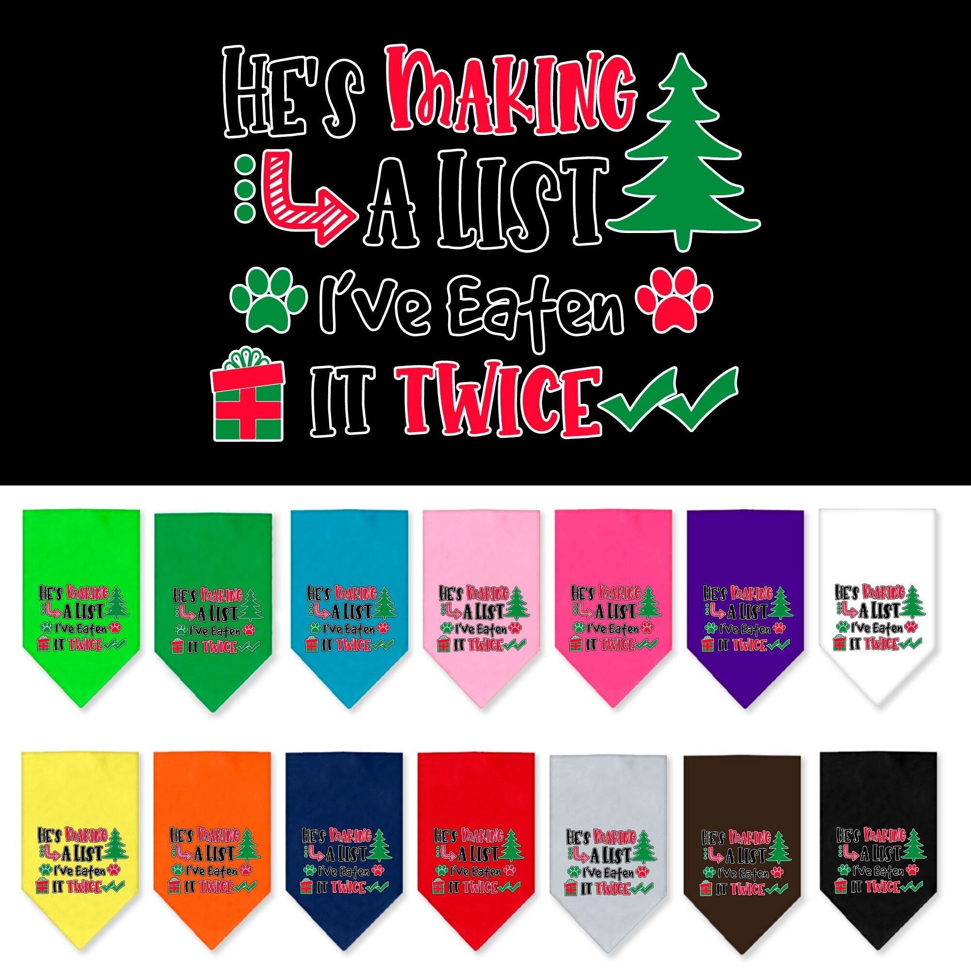 Christmas Pet Bandana "He's Making A List, I've Eaten It Twice"