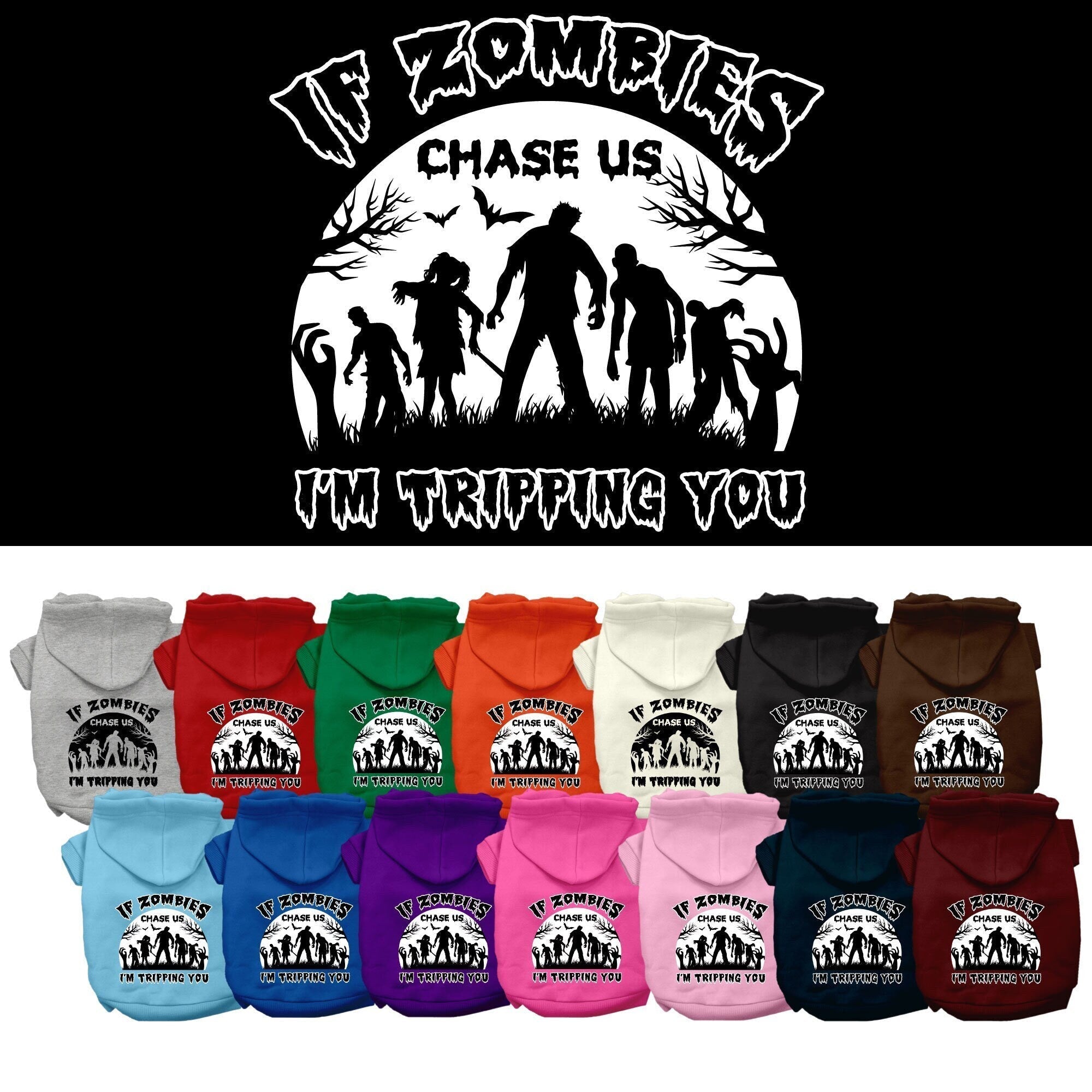 Halloween Pet Hoodie "If Zombies Chase Us, I'm Tripping You"