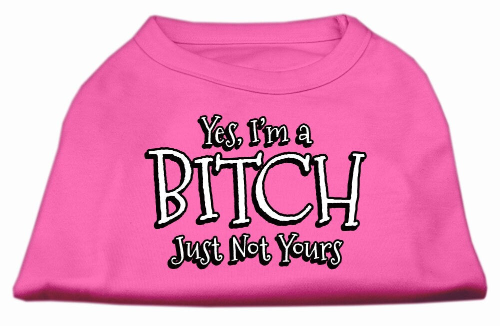 Pet Shirt "Yes I'm A Bitch, Just Not Yours"