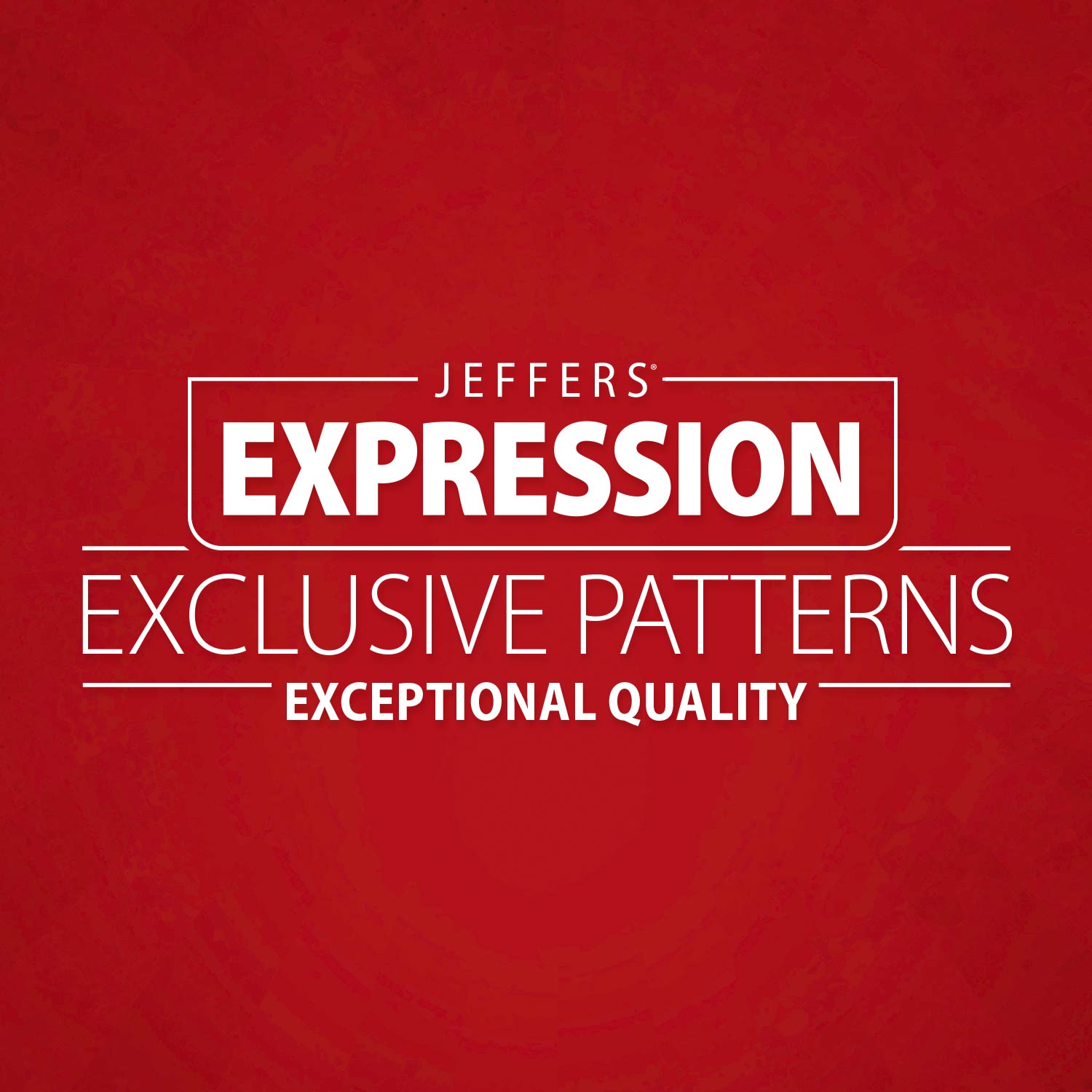 Red background featuring the text "JEFFERS' EXPRESSION EXCLUSIVE PATTERNS EXCEPTIONAL QUALITY" in bold white letters.