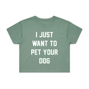 I Just Want To Pet Your Dog Crop Tee | Gift for Dog Moms