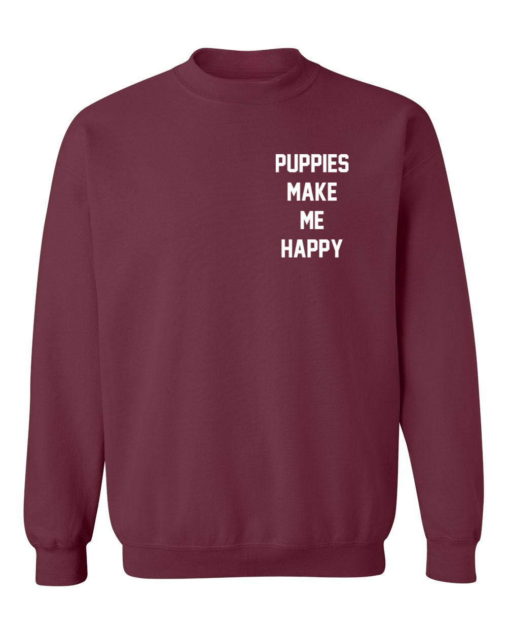 Motto Puppies Make Me Happy Uni-Sex Sweatshirt | Small Chest Print | Made in USA Best Gift