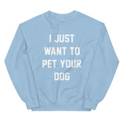 I Just Want to Pet Your Dog | Custom Dog Sweatshirt