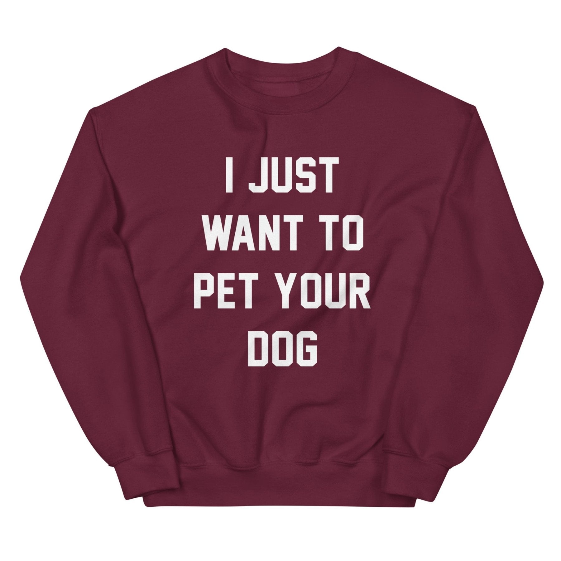 I Just Want to Pet Your Dog | Dog Lover Sweatshirt