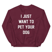 I Just Want to Pet Your Dog | Custom Dog Sweatshirt