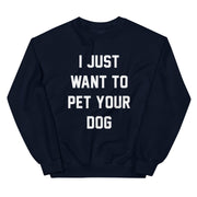 I Just Want to Pet Your Dog | Custom Dog Sweatshirt