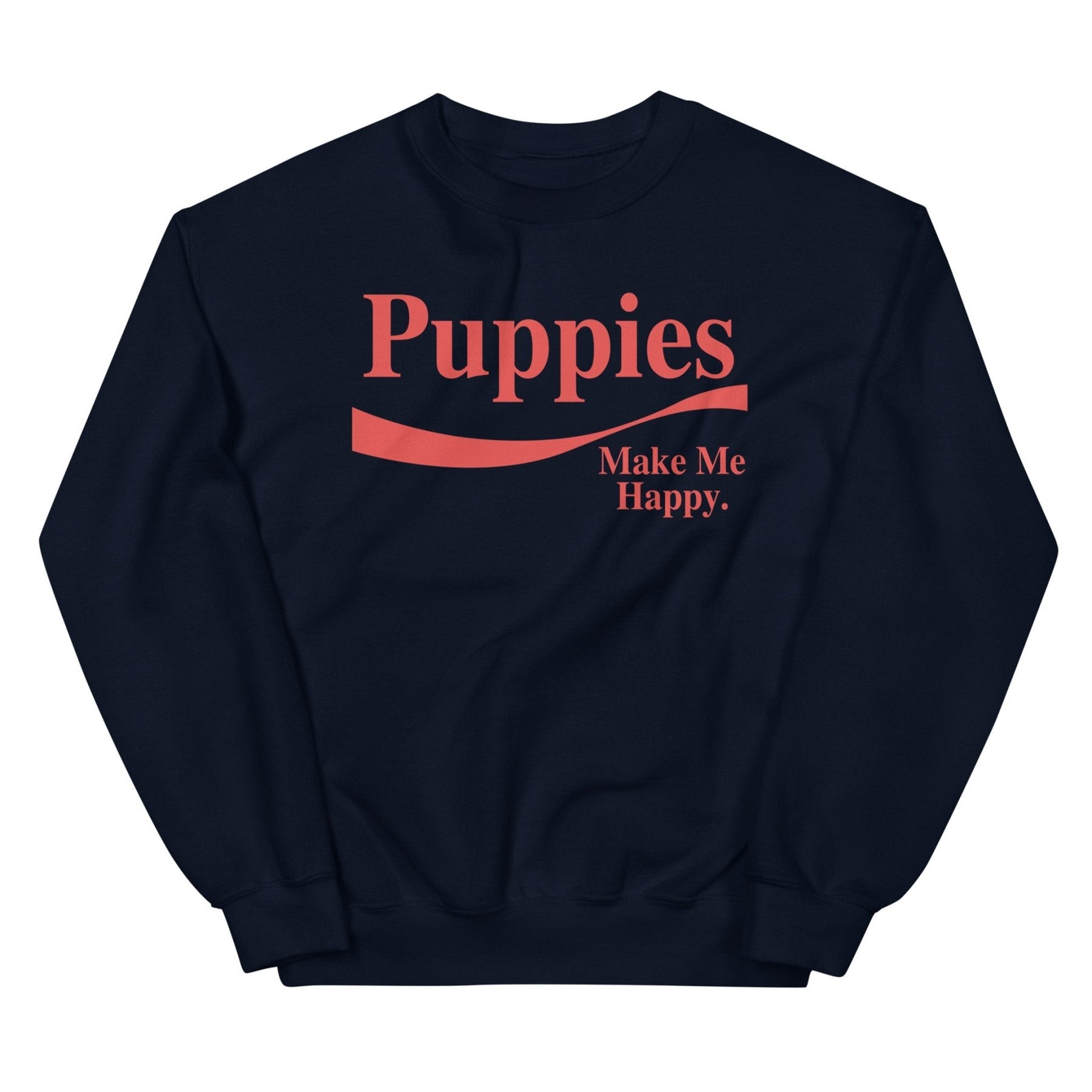 Unisex sweatshirt featuring "Puppies Make Me Happy" in red font on a navy background. Perfect for dog lovers.