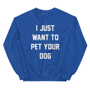 I Just Want to Pet Your Dog | Custom Dog Sweatshirt