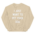Load image into Gallery viewer, I Just Want to Pet Your Dog | Dog Lover Sweatshirt
