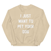 I Just Want to Pet Your Dog | Custom Dog Sweatshirt
