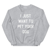 I Just Want to Pet Your Dog | Custom Dog Sweatshirt