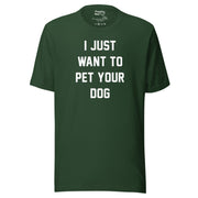 I Just Want To Pet Your Dog Shirt |  Uni-Sex Shirt | Dog Owner Gift