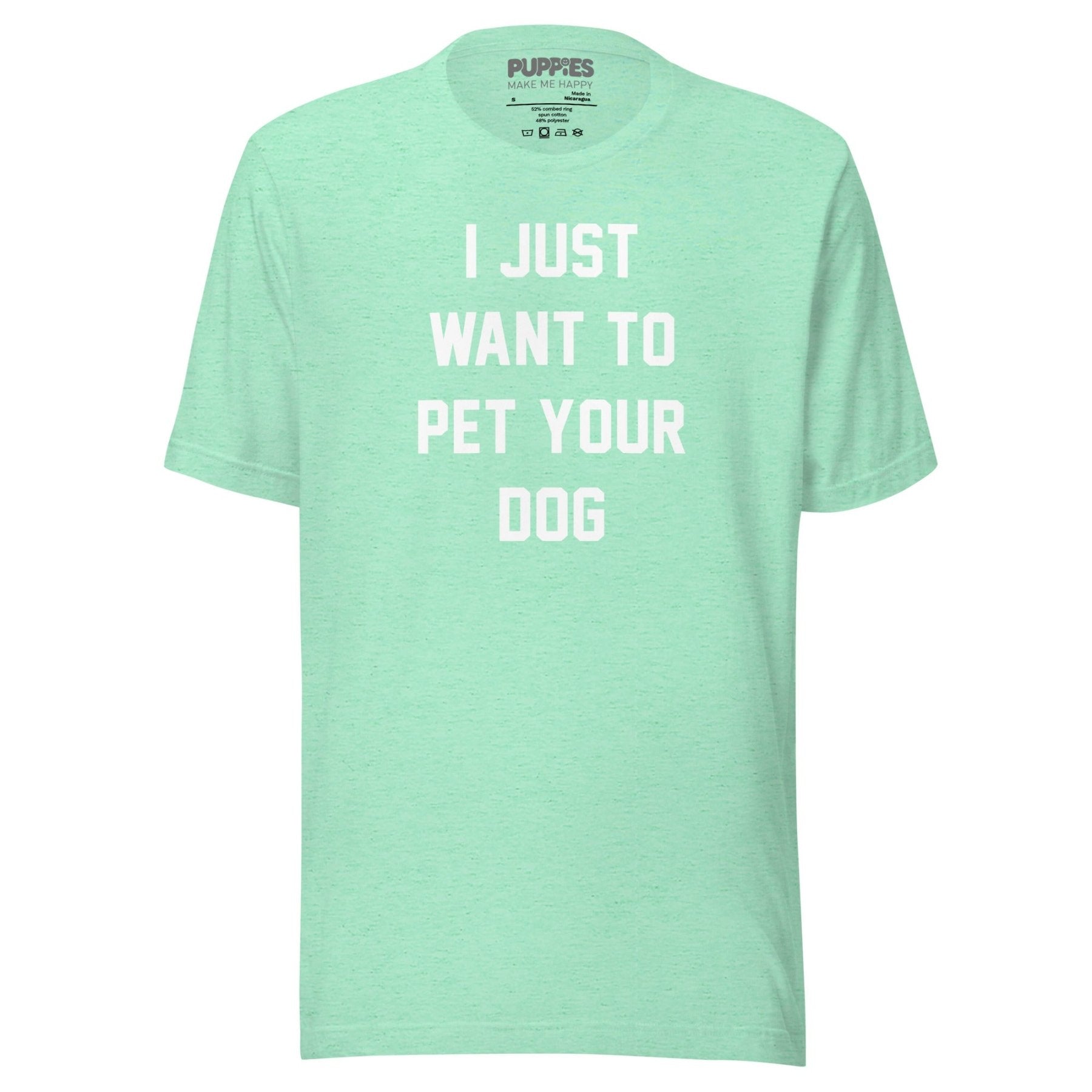 I Just Want To Pet Your Dog Shirt |  Uni-Sex Shirt | Dog Owner Gift