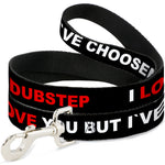 Dog Leash - I LOVE YOU BUT I'VE CHOSEN DUBSTEP Black/White/Red